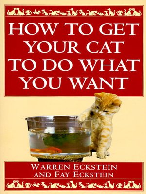 cover image of How to Get Your Cat to Do What You Want